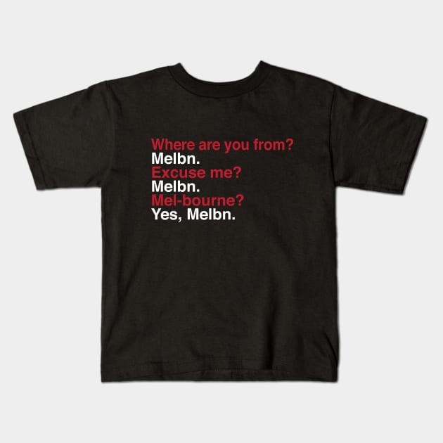 Melbn | How do you say Melbourne? Kids T-Shirt by YourGoods